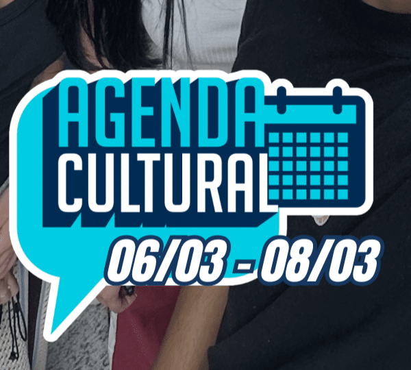 Agenda Cultural: 06 – 08/03